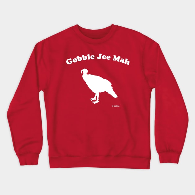 Gobble Jee Mah Crewneck Sweatshirt by Angry Asian Man